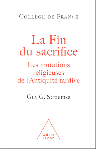 stroumsa-fin-du-sacrifice-mutations-religieuses-antiquite-tardive